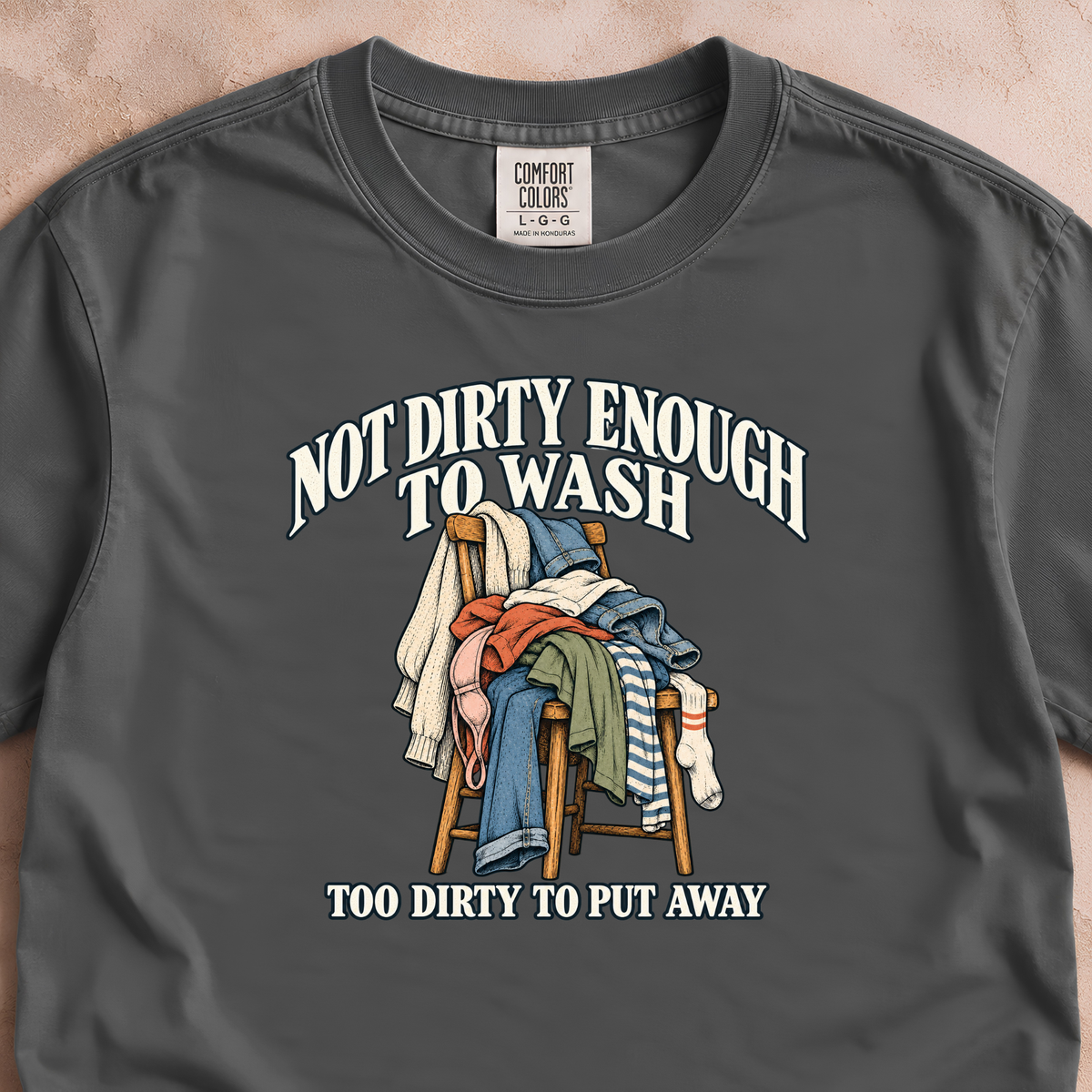Not Dirty Enough to Wash Shirt