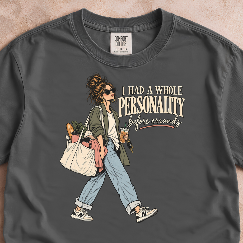 I Had a Whole Personality Before Errands Shirt