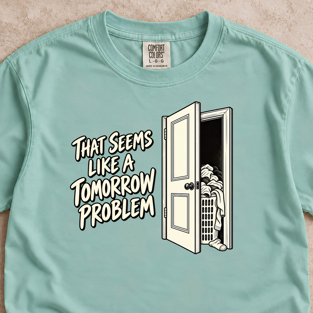 Tomorrow Problem Shirt