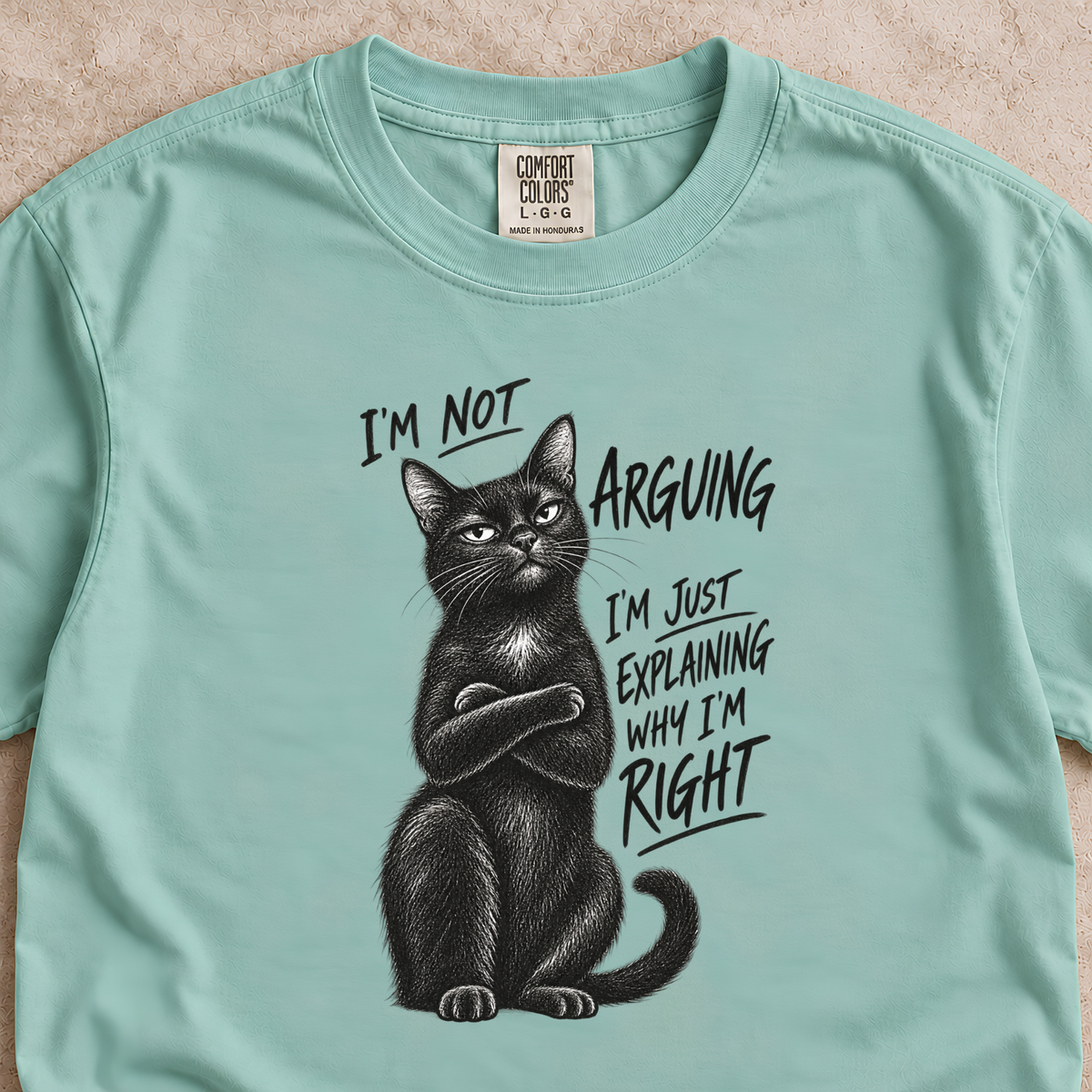 I’m Not Arguing Shirt