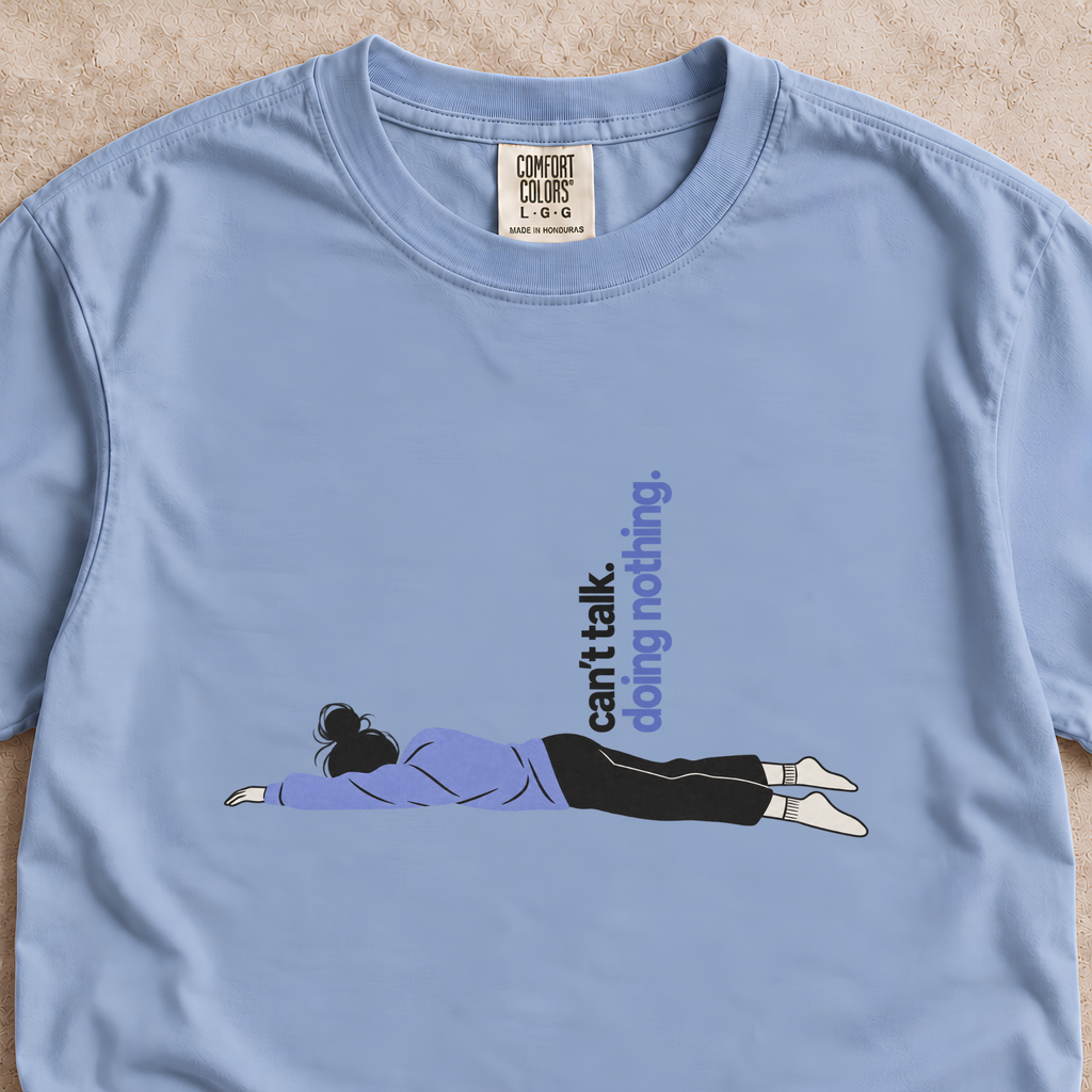 Can’t Talk, Doing Nothing Shirt