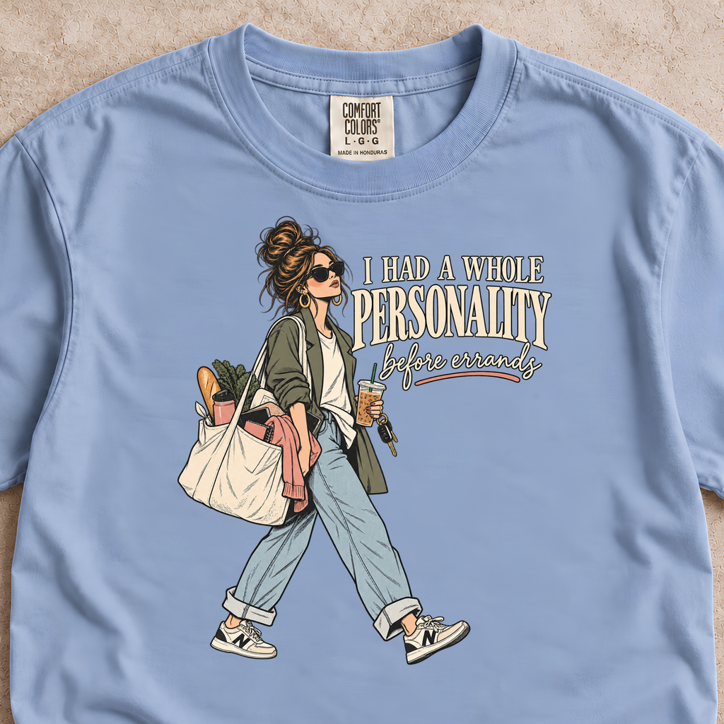 I Had a Whole Personality Before Errands Shirt