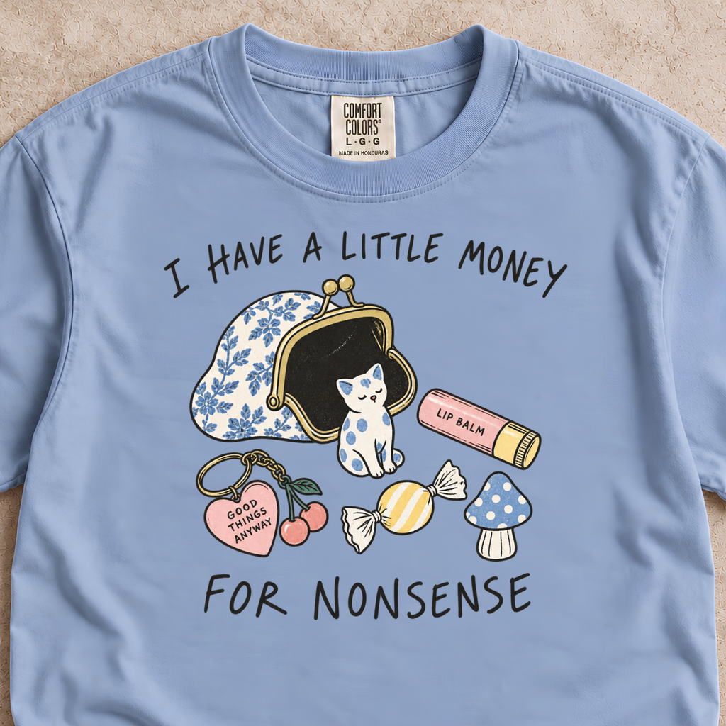 A Little Money for Nonsense Shirt