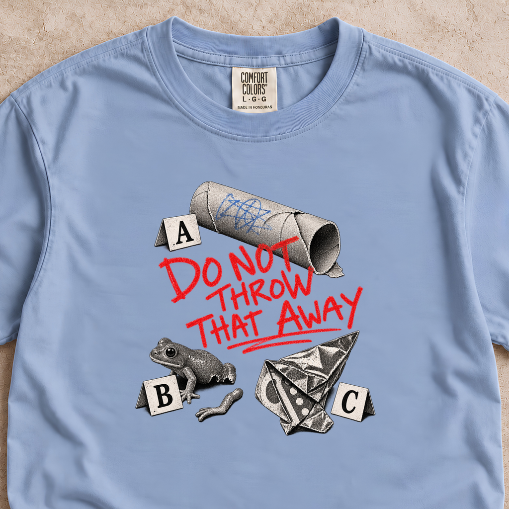 Do Not Throw That Away Shirt