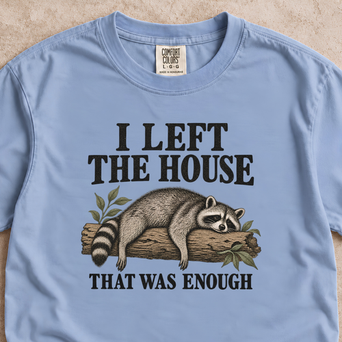 I Left the House, That Was Enough Shirt