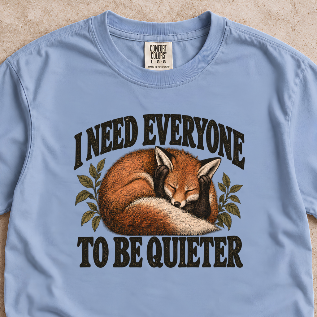 I Need Everyone to be Quieter Shirt