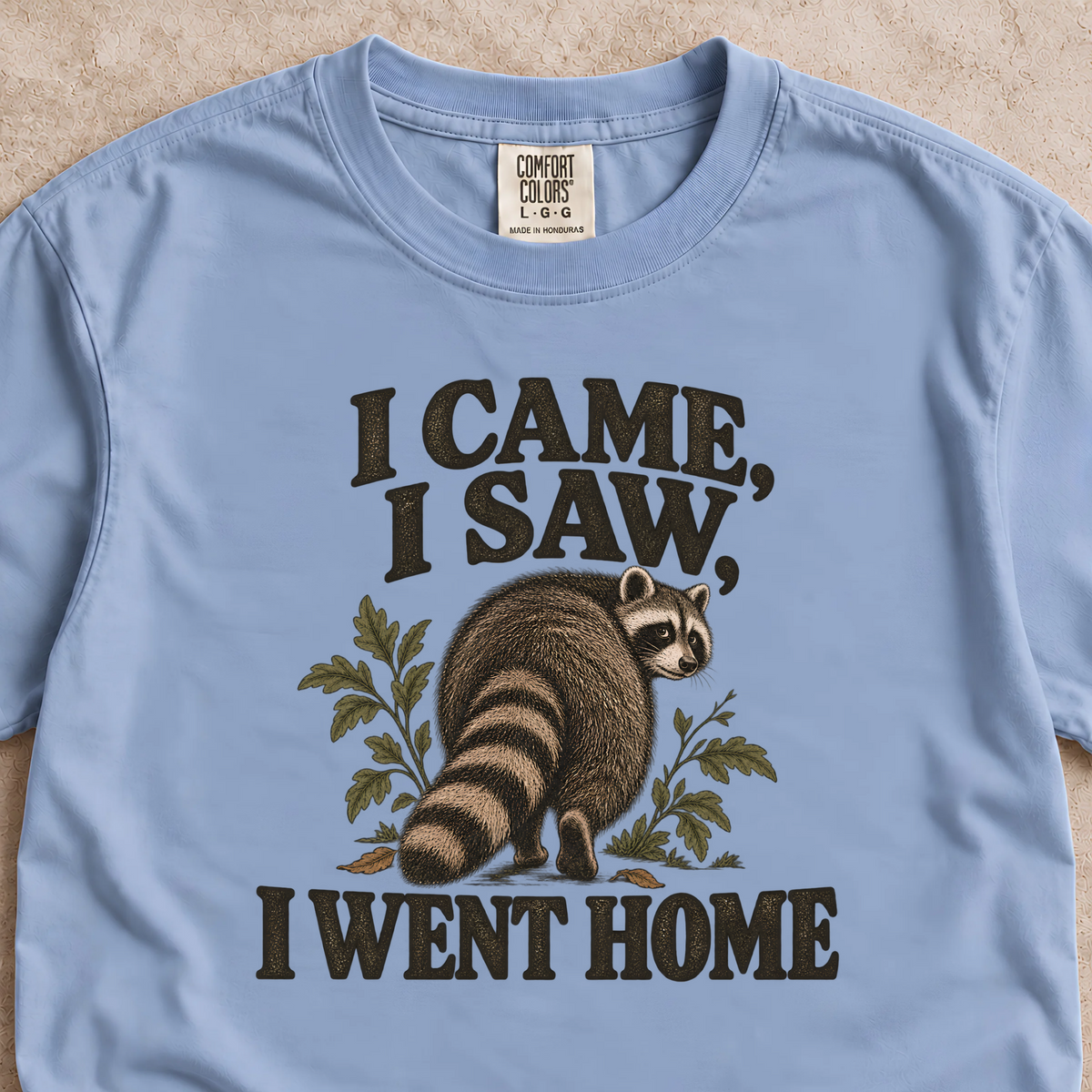I Came, I Saw, I Went Home Shirt