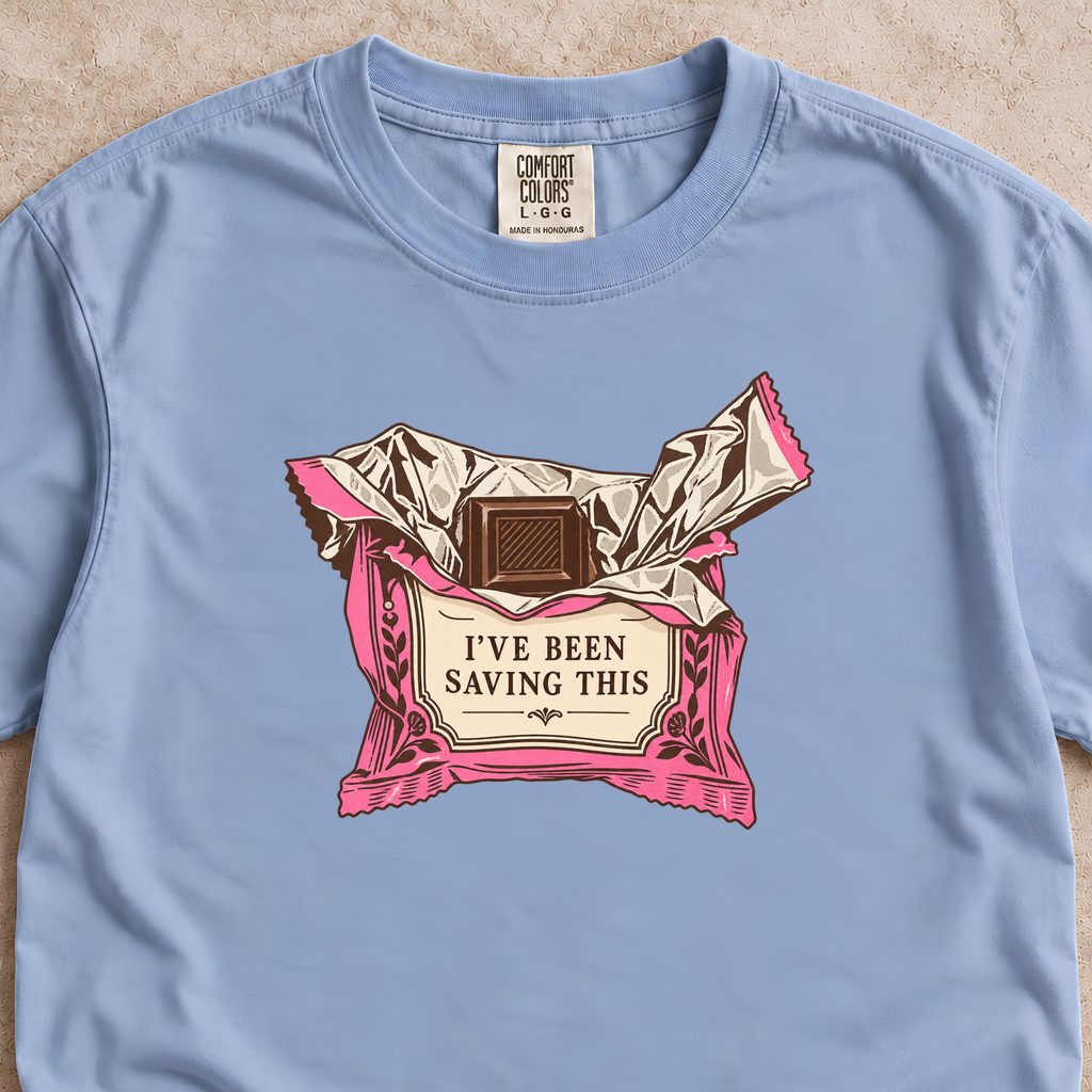 I've Been Saving This Chocolate Shirt