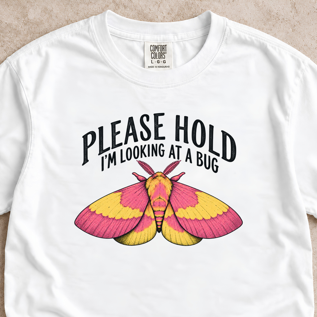 Please Hold I’m Looking at a Bug Shirt