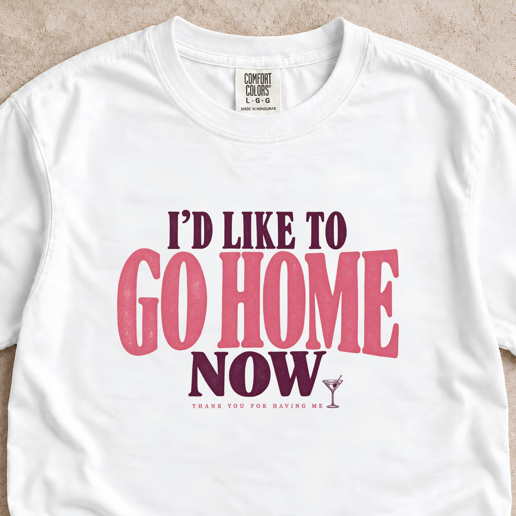 I’d Like to Go Home Now Shirt