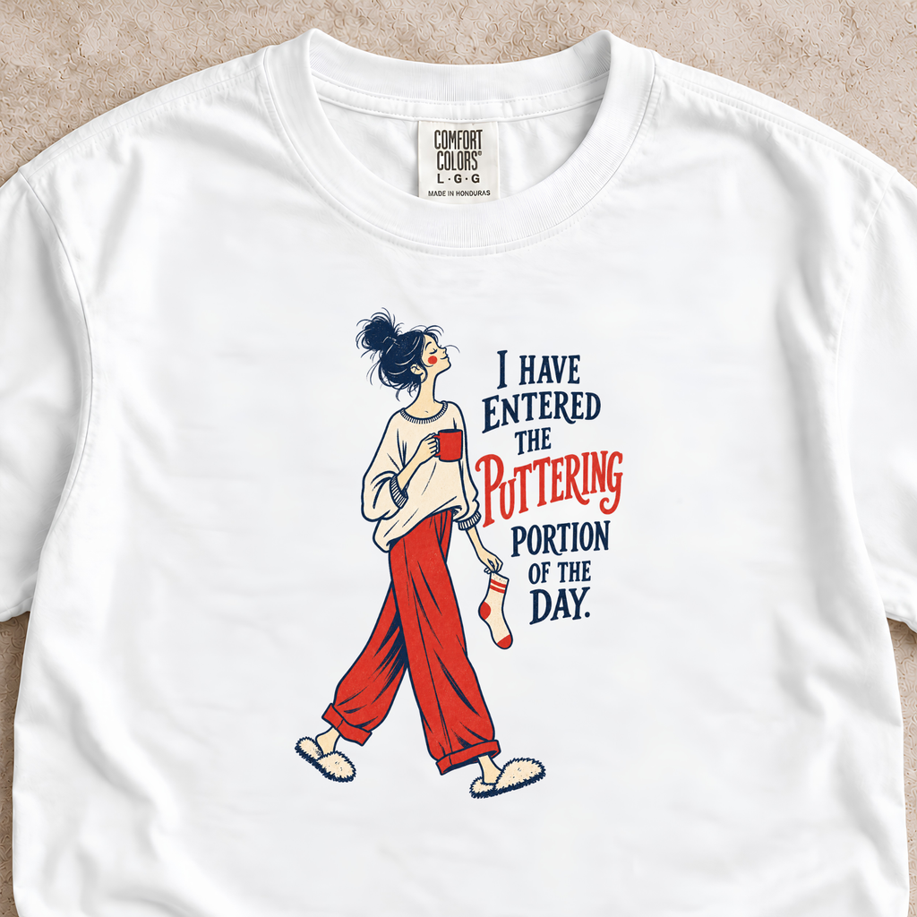 Puttering Portion of the Day Shirt